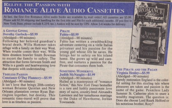 An ad for romance audiobooks on cassette - ABRIDGED to 90 minutes! A Gentle Giving by Dorothy Garlock $5.99 bridged to 90 min PIRATE by Fabio $5.99 Abridged 90 minutes Timeless Passion by Constance O'Day Flannery - NINETY MINUTES. Something Wonderful by Judith McNaught NINETY MINUTES?! The Pirate and the Pagan by Virginia Henley, abridged 90 minutes. WHAT DID THEY CUT OUT. ALL OF IT?