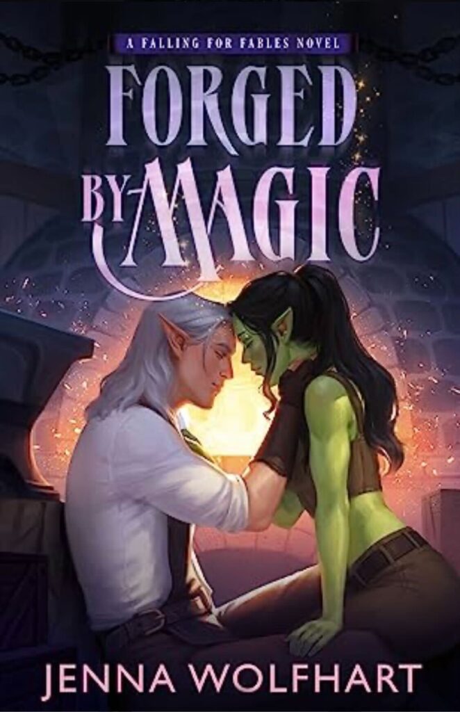 Forged by Magic by Jenn Wolfhart. An illustrated cover. A female orc with light green skin, pointed ears, and dark black hair in a ponytail is wearing brown pants and a brown crop top. An elven man with pale skin and white, shoulder length hair is wearing dark pants and a white shirt with the sleeves rolled up. Both are kneeling in front of a fire with their foreheads pressed together.