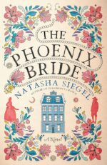 The Phoenix Bride by Natasha Siegel. A soft peach cover with a blue, multi-storied house in the center. The borders contain illustrations of flowers in pink and yellow and blue leaves. There are silhouettes of a man and woman on each side of the house.