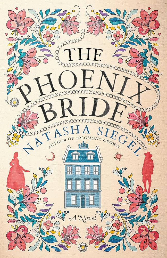 The Phoenix Bride by Natasha Siegel. A soft peach cover with a blue, multi-storied house in the center. The borders contain illustrations of flowers in pink and yellow and blue leaves. There are silhouettes of a man and woman on each side of the house.