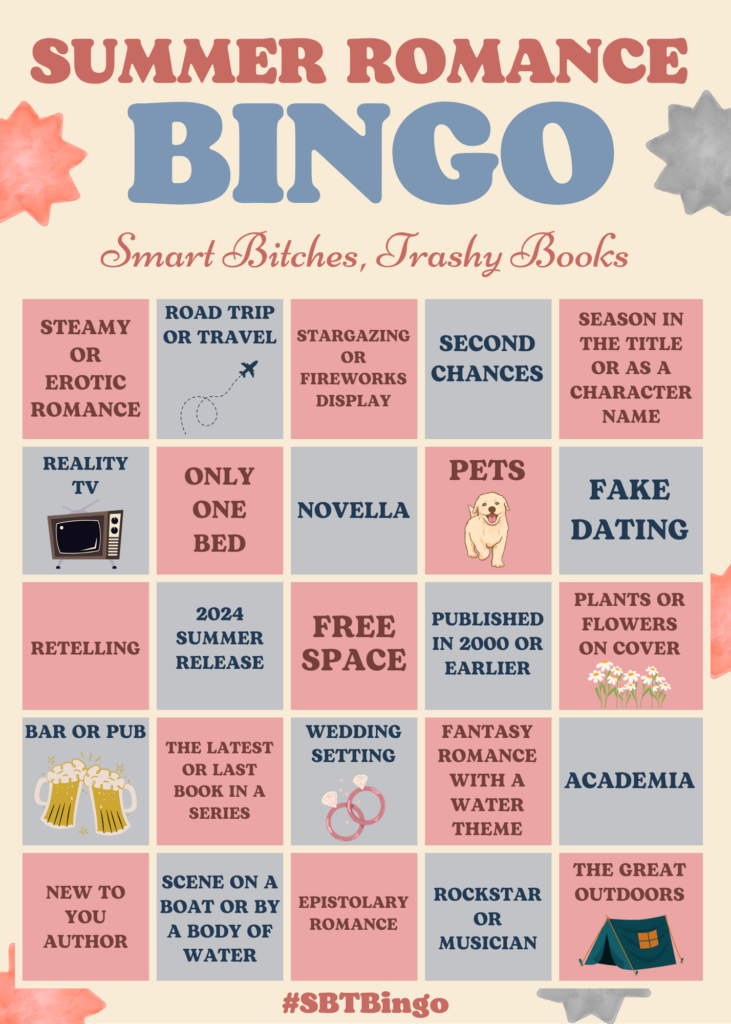 Smart Bitches Summer Romance Bingo - left to right in five rows, the squares are Steamy or erotic romance road trip or travel stargazing or fireworks display second chances season in the title or as a character name reality tv only one bed novella pets fake dating retelling 2024 summer release free space published in 2000 or earlier plants or flowers on cover bar or pub the latest or last book in a series wedding setting fantasy romance with a water theme academia new to you author scene on a boat or by a body of water epistolary romance rockstar or musician the great outdoors