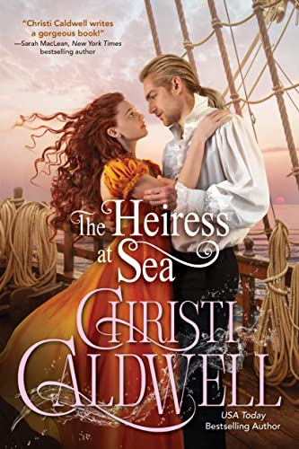The Heiress at Sea by Christi Caldwell. A man and woman are embracing on a ship. He has his blond hair tied away from his face and is wearing dark pants and a white billowing shirt. She is wearing a warm, peachy dress. Her red wavy hair is blowing behind her. The sky in the background is pink and orange due to either sunrise or sunset. 