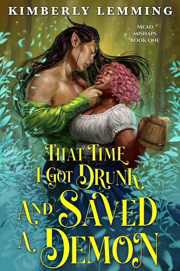 How I Got Drunk and Saved a Demon by Kimberly Lemming. An illustrated cover of a curvy Black woman holding a flagon of mead. She's has a pink, curly bob and is wearing a white peasant blouse. She's embraced by a man with tan skin and long dark hair. He has pointed ears and black horns that emerge from his forehead. His green shirt is unbuttoned and bunched around his elbows. He's holding her chin in his hands as light blue leaves and petals swirl around them.