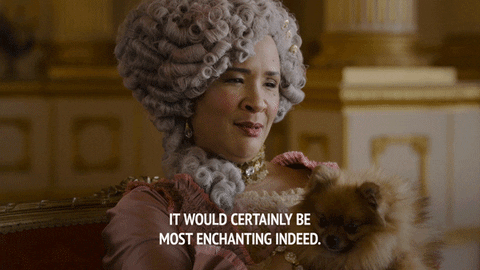 Queen Charlotte says it would certainly be most enchanting indeed