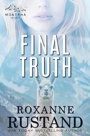 The Final Truth by Roxanne Rustand. A very washed out cover. The bottom is a of a white llama in front of a mountain peak. The top half is a blonde woman's face, but she's cut off at the eyes.