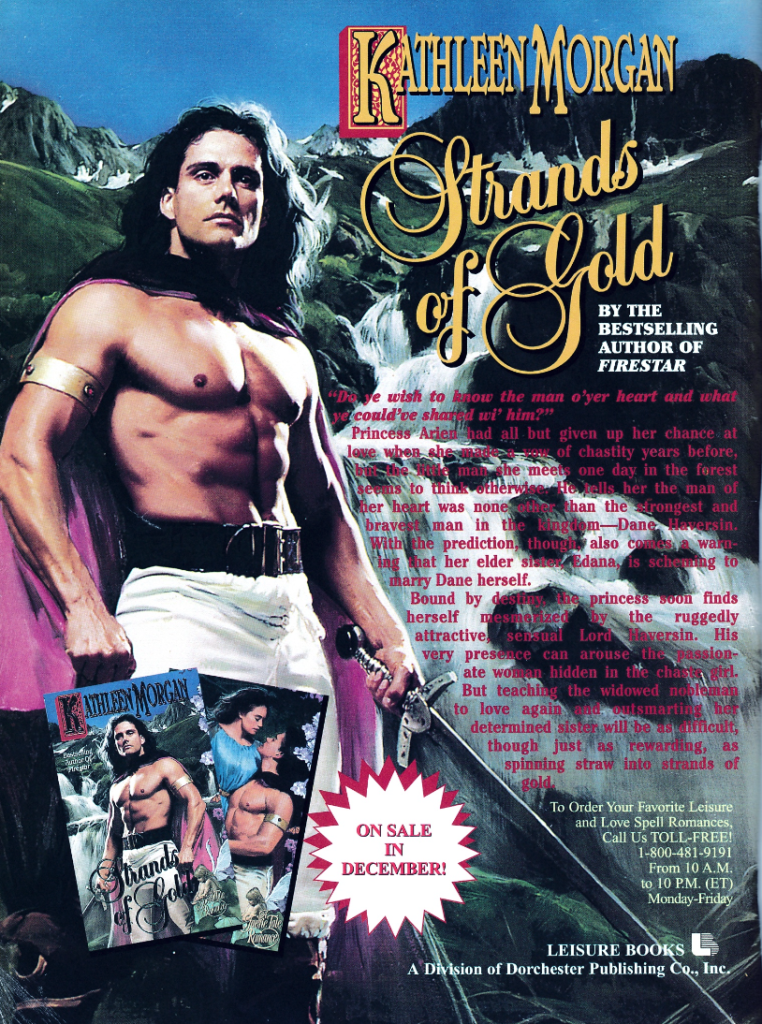 A full page ad for Strands of Gold by Kathleen Morgan, featuring DeSalvo shirtless in a pink cape and white pans against waterfall. First, it looks like he has a third nipple. Second, the text is pink on a dark background and impossible to read. Thurd, the stepback has the heroine and I'd rather se that - though DeSalvo's sword is impressive.