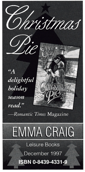 Christmas Pie "A delightful Holiday season read." Romantic Times Magazine EMMA CRAIG Leisure Books December 1997 ISBN 0-8439-4331-9