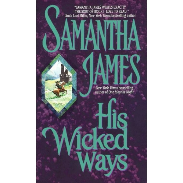 His Wicked Ways by Samantha James has a purple flower background and a diamond cut out showing a picture of a man on a horse galloping across a field with a castle in the background.