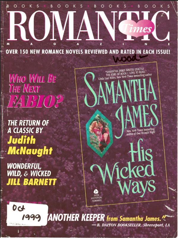 Romantic Times october 1999 issue features Samantha James HIS WICKED WAYS which has a background of purple flowers and the whole cover art is that flower image in the background. It's purple and boring. 