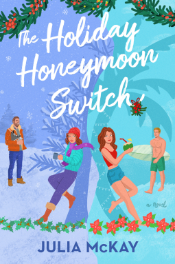 The Holiday Honeymoon Switch by Julia McKay - half of the cover is teal and half is purple, with two women leaning against trees. The woman on the left on the purple side is leaning aginst a pine tree and is wearing winter clothes including a red hat and a teal jacket. The woman on the teal side is wearing shorts and a red tank top and is holding a tropical drink while leaning against a palm tree. In the background are two men both dressed seasonally appropriate for the side they are on