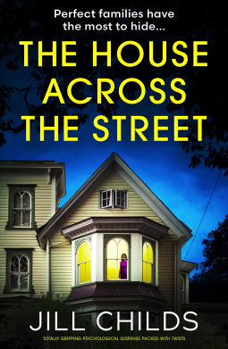 The House Across the Street by jill childs - a house with lit windows and a figure in the window against a cobalt blue sky with yellow lettering for the title 