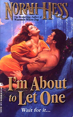 A doctored cover for a Nora Hess novel with a woman arching her back while laying on top of a shirtless man. the title has been doctored to read I'm About to Let One
