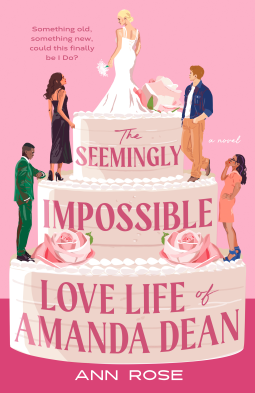 The Seemingly Impossible Love Life of Amanda Dean by Ann Rose - a big pink wedding cake with the title on each tier, with a pink background and fuchsia bottom. Along the sides of the cake are four people one standing on each side of the tiers 