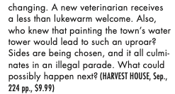 changing. A new veierinarian receives a less than lukewarm welcome. Also, who knew that painting the town's water tower would lead to such an uproar? Sides are being chosen, and it all culminates in an illegal parade. What could possibly happen next?