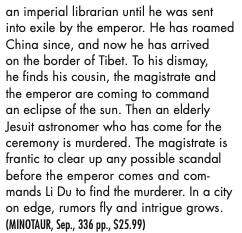 an imperial librarian until he was sent into exile by the emperor. He has roamed China since, and now he has arrived on the border of Tibet. To his dismay, he finds his cousin, the magistrate and the emperor are coming to command an eclipse of the sun. Then an elderly Jesuit astronomer who has come for the ceremony is murdered. The magistrate is frantic to clear up any possible scandal betore the emperor comes and commands Li Du to find the murderer. In a city on edge, rumors fly and intrigue grows.