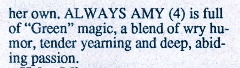 her own. ALWAYS AMY (4) is full of "Green" magic, a blend of wry humor, tender yearning and deep, abiding passion.