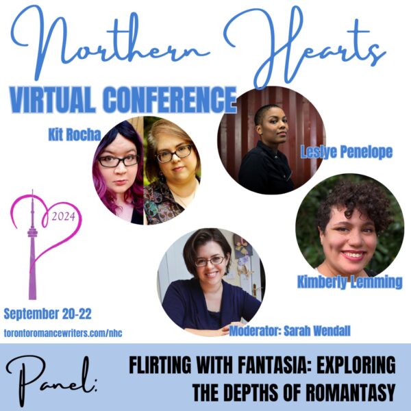 Northern Hearts Virtual Conference - Flirting with Fantasia exploring the depths of Rrrrromantasy with Kit Rocha, Leslye Penelope and Kimberly Lemming 