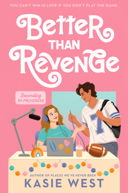 Better than Revenge by Kasie West, a pink background with two illustrated people. She is at a computer with dark brown hair and light skin and grey headphones on her head with a mic on a stand. He has darker brown skin and a blue and white football jersey and he's unplugged her computer? What a tool.