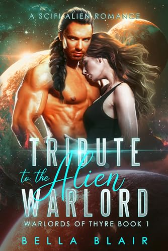Tribute to the Alien Warlord by Bella Blair. A very tan shirtless man with a glossy braid is smoldering at us. A pale brunette women in a black tank top is burying her face in the man's neck. Two shiny planets are in the background.