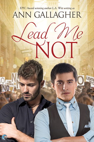 Lead Me Not by Ann Gallagher has a picture of two white men one in a vest and tie and another in a dark shirt with protesters behind them 