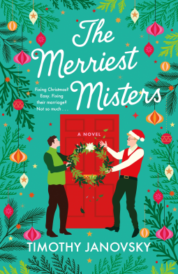 The Merriest Misters - Timothy Janovsky features two men hanging a wreath on a door. one is wearing a green vest and shirt while the other is wearing a red sweater vest and a santa hat. Around the border are evergreen branches and 60s style ornaments Background: GREEN 