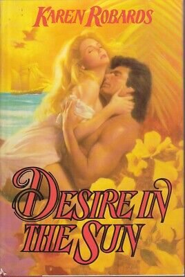 Desire in the Sun by Karen Robards a dark haired man with big shoulder muscles and a BIG MULLET embraces a blonde woman who is laying on top of him, and he's got his nose against her jugular. The sky, the palm trees, and the flowers beneath them are all yellow.