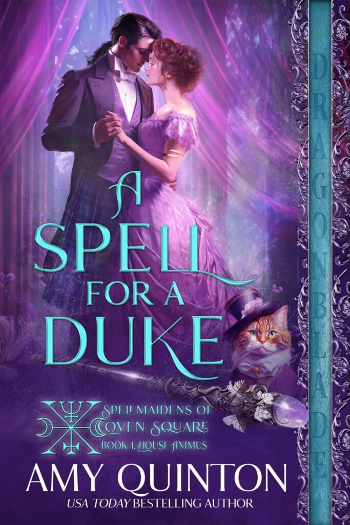 A Spell for a Duke by Amy Quinton. A very purple cover. The man is in a suit and the woman has an off the shoulder dress with a small bustle. All of the material is in purple! There are also gauzy purple curtains blowing the background. However in the foreground is a white and orange tabby cat. He is wearing a little suit and a purple top hat. Next to him is a large iron scepter with a light purple gem on top.