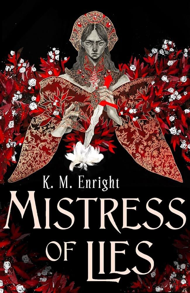 Mistress of Lies by K.M. Enright. The image of a woman in black and white from the waist up. Only her clothes and accessories are in red. She's holding a dagger. Her red dress is off the shoulder with large sleeves and a gold leaf pattern. Around her are red leaves and white roses that blend into the black background.