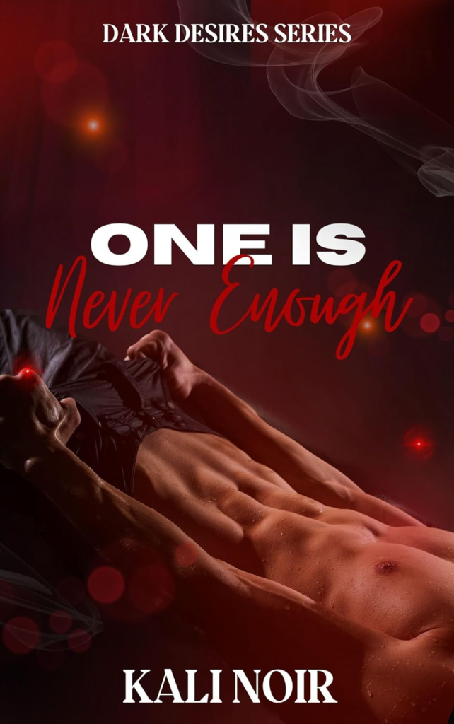 One is Never Enough by Kali Noir. A very red and smoky cover. There's just a headless and shirtless man, but he's positioned upside down, as if he's lying on his back and lifting his hips up at an angle. He appears to be struggling to pull his pants off. He's also covered in water droplets.