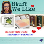 Stuff We Like: Holiday Gift Guide - Your Recs + Fun Gifts!