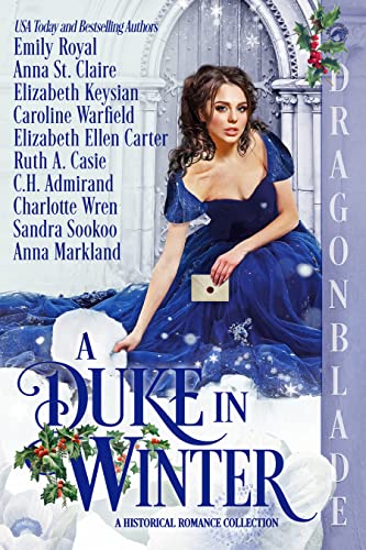 A Duke in Winter Anthology. A snowy scene in front of a white arch that is decorated with holy. A woman with brunette curly hair piled atop her head and wearing a deep blue dress crouches to pick up her white fur shawl. She holds a letter with a red wax seal in her hand.