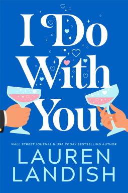 I Do with You - Lauren Landish A blue background with two hands toasting with champagne coupes. and the title in white 