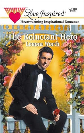 The Reluctant Hero by Lenora Worth. A smarmy man in a tux is sitting on a white, wooden railing. The background is bright yellow and he holds a rose in his hands. The white pillars and railings have garlands of pink flowers.