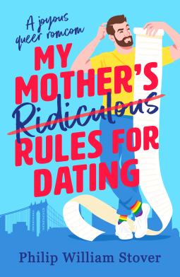 My Mother's Ridiculous Rules for Dating by PHilip William Stover - a man in a yellow shirt and rainbow socks is holding a very long list against a blue background that looks like brooklyn 