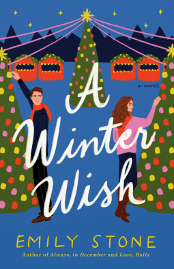 A Winter Wish by Emily Stone! A blue cover! Are you shocked? Two Christmas trees and holiday booths in the background with a blue bottom and a blue sky. Two illustrated people are decorating trees facing away from each other. One has brown wavy hair and a pink sweater and the other has short brown hair and a red scarf. 