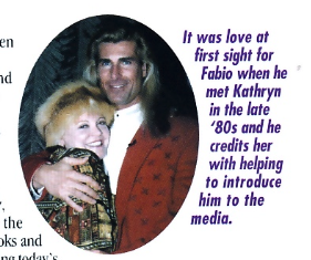 It was love at first sight for Fabio when he met Kathryn in the late '80s and he credits her with helping to introduce him to the media.