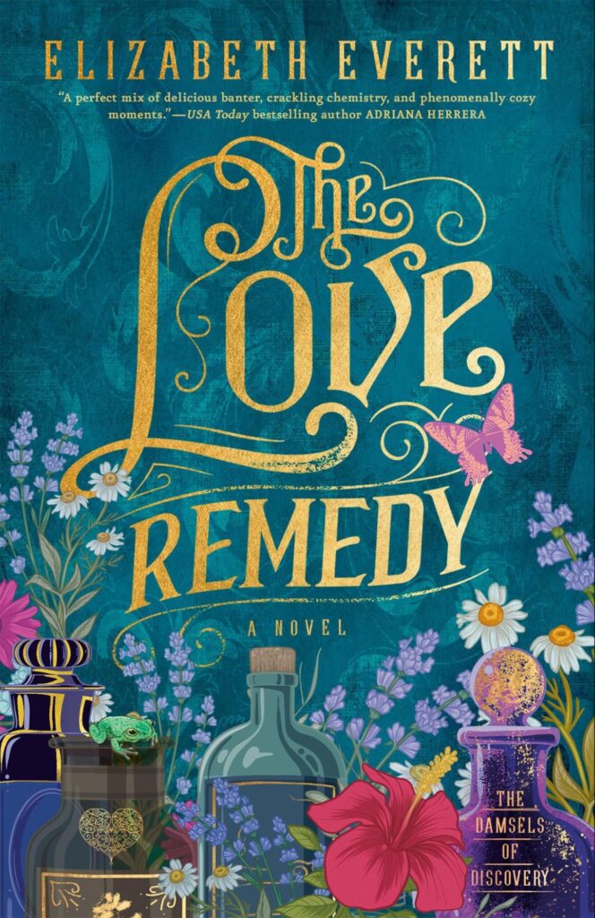 The Love Remedy by Elizabeth Everett. A teal cover with gold script for the title, The bottom half of the cover is filled with beautiful illustrations of flowers and various sizes of apothecary bottles in rich jewel tons. A small green frog is tucked amongst the bottles.