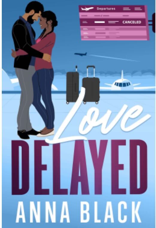 Love Delayed by Anna Black. An illustrated cover of a man and woman with their foreheads touching. There are taxiing plans and luggage in the background.