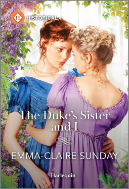 The Duke's Sister and I by Emma Claire Sunday. Two women appear to be having a staring contest. One has red hair and wears a blue dress. The other is blonde and has on a purple dress. Both women have their hair up with curls coming down around their ears. They are forehead to forehead and they are intensely staring. 