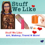 stuff we like - art makeup travel and more