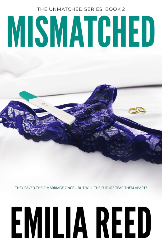 Mismatched by Emilia Reed. A purple lacy thong on a bed with a positive pregnancy test on top and two very tiny wedding rings next to it.