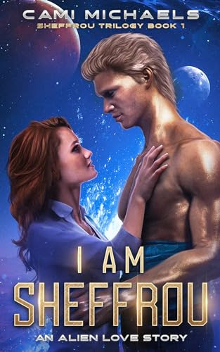 I Am Sheffrou by Cami Michaels. A man and woman standing together with several planets and a bright starry sky in the background. The man is shirtless and metallic gold. He has a Biff from Back to the Future haircut.