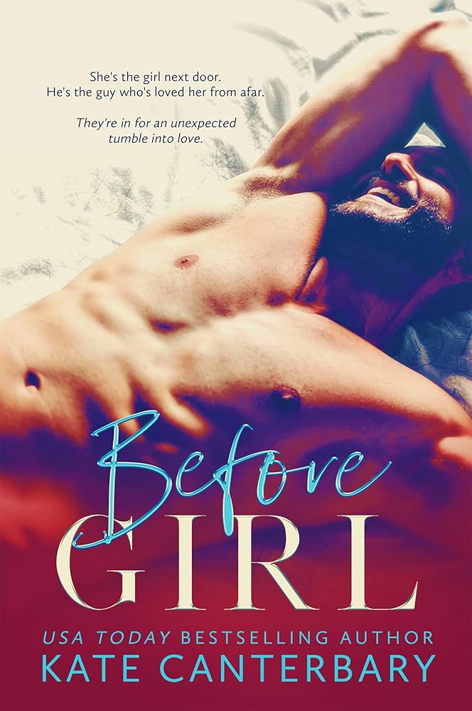 Before Girl by Kate Canterbary. A shirtless man on a bed with his arm over his eyes.  There is a creeping red and orange blur coming up from the bottom of the cover.