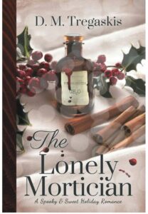 The Lonely Mortician by D.M. Tregaskis. A white table linen with hobby berries, sticks of cinnamon, and a corked apothecary bottle. The label says formaldehyde, but the liquid is red and dripping down the rim and onto the cloth.