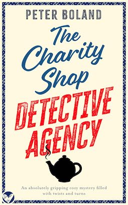 The Charity Shop Detective Agency - peter Boland Cream background, blue border, black teapot, blue and red slanted lettering 