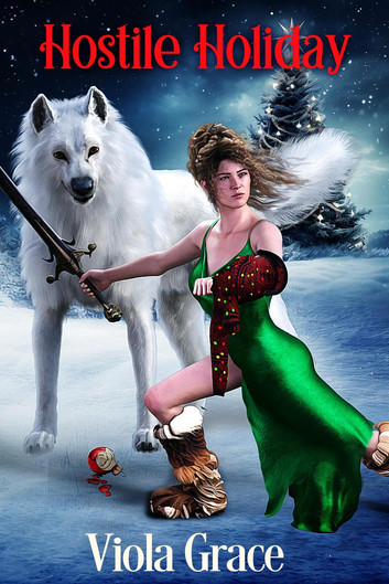 Hostile Holiday by Viola Grace. Lots of snow with a Christmas tree in the background. A woman in a green evening gown is wielding a sword and has on fur boots. A giant white wolf is behind her and even on all fours, it's taller than her.