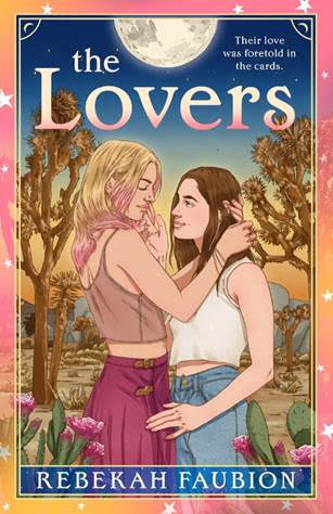 The Lovers by Rebekah Faubion. Designed like a tarot card for The Lovers. The background is a desert setting with cacti and bare trees. Two women look like they're about to kiss. One has a brown bob and is wearing a white crop tank and jeans. She has her hand on the other woman's waist and the other reaching up to her face. The other woman is taller with blonde wavy hair and pink tips. She has on a mauve tank top and pink skirt. Her arms are around the brunette's neck.