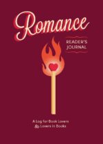 A dark red cover that reads Romance Reader's Journal in loopy script in pink outlined in white. In the center is a lit match with a flame, and the head of the match is a heart