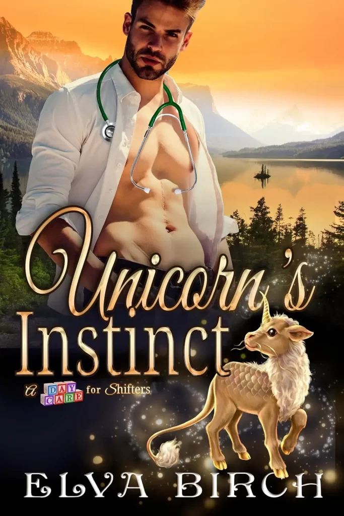Unicorn's Instinct by Elva Birch. A man with an open shirt and a stethoscope. The background is a lake and foresty, mountainous area. A strange mini brown unicorn is in the bottom right corner.