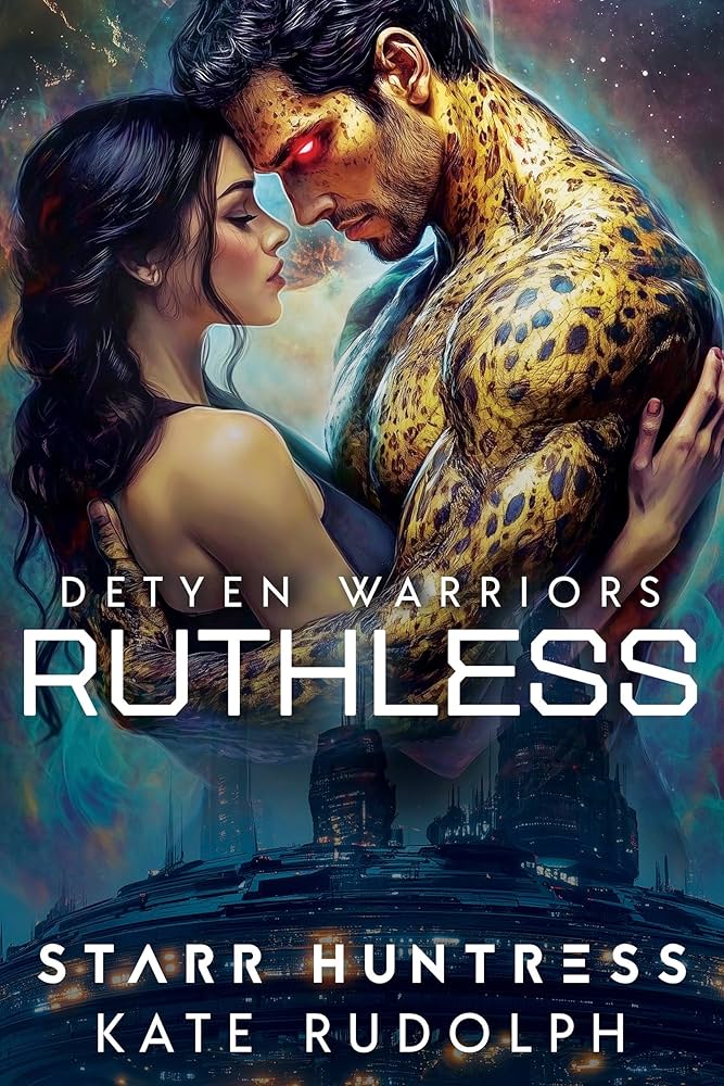 Ruthless by Kate Rudolph. A man and woman embracing behind a scifi ship but in front of a planet. She is a brunette with wavy hair and in a black tank top. He has golden scaly skin with leopard spots and glowing red eyes. His hair is dark and in a thick pompadour. 